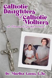 Cover of Catholic Daughters of Catholic Mothers by Martha Lucas Featuring a vintage photo of a mother and daughter dressed for a religious occasion, placed on a lace background with a rosary and crucifix beside the image.