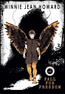 Cover of Fall for Freedom by Winnie Jean Howard Featuring an armored figure with large, dark wings, walking forward with a determined expression, against a mostly black and white background with some splashes of orange.