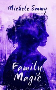 Cover of Family Magic by Michele Emmy Featuring the silhouette of a woman’s profile in dark purple tones, surrounded by swirling mist or smoke, set against a textured, abstract background.